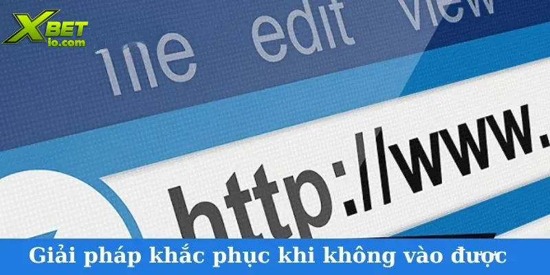 link-vao-xbet-giai-phap-khac-phuc-khi-khong-vao-duoc-xbet