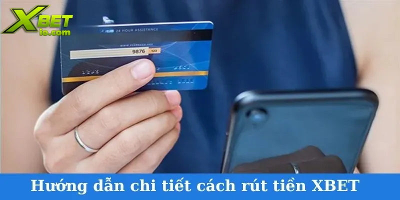 huong-dan-chi-tiet-cach-rut-tien-xbet