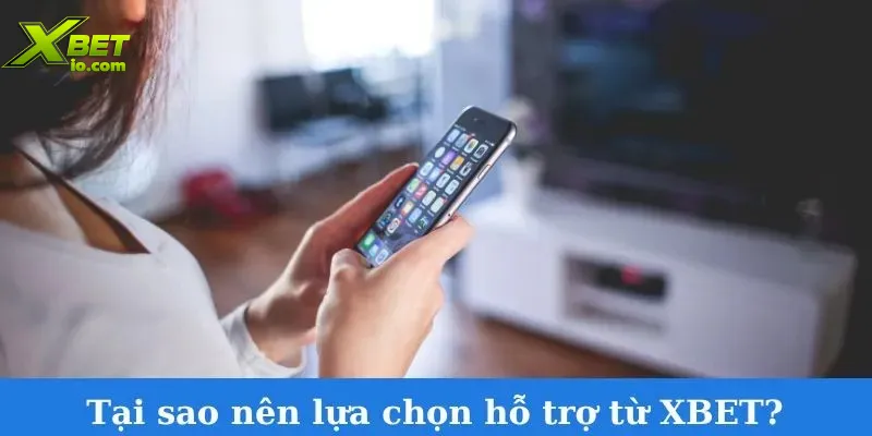 tai-sao-nen-lua-chon-ho-tro-tu-xbet