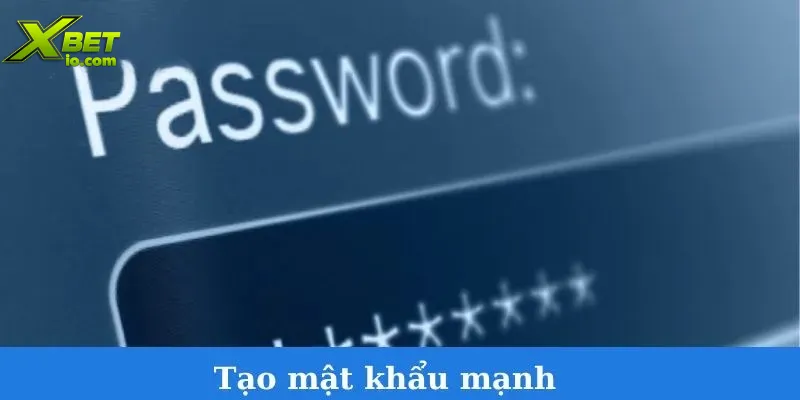 dang-ky-xbet-tao-mat-khau-manh-xbet